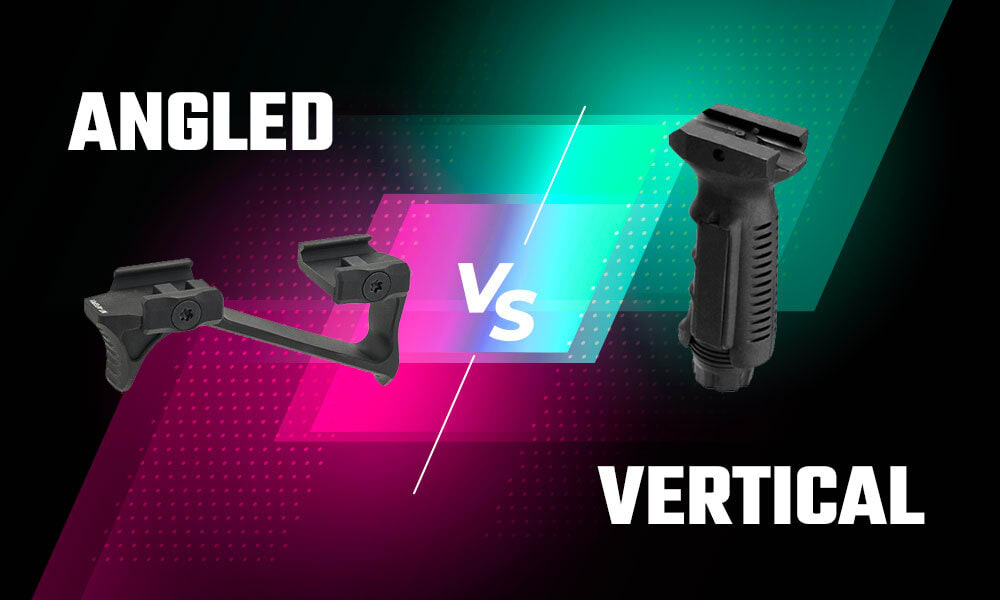 Angled vs Vertical Foregrip