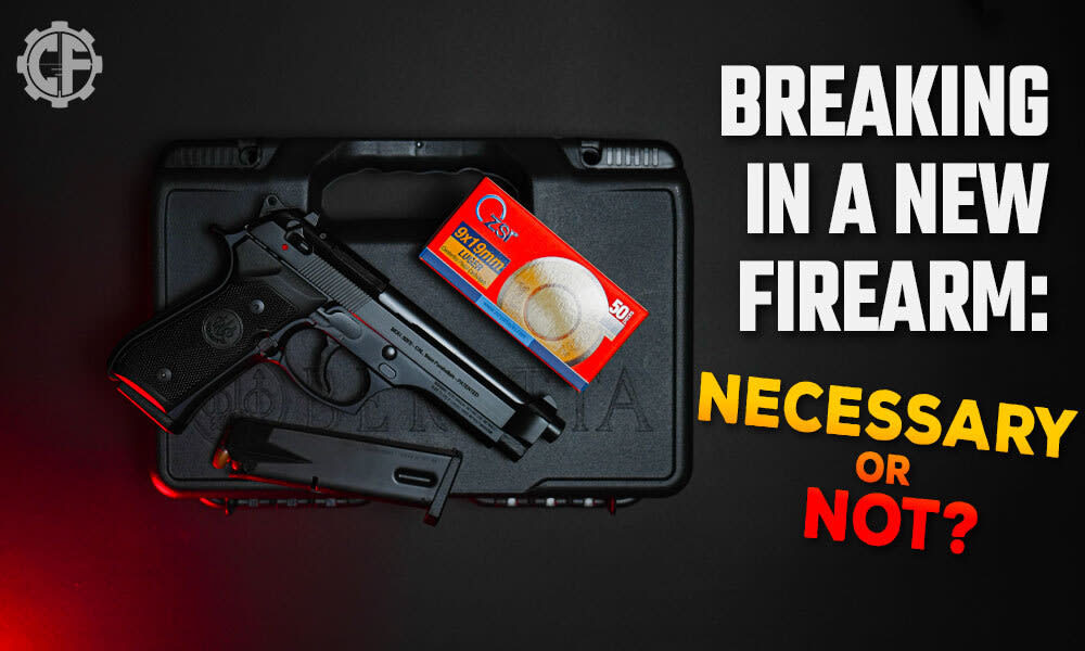 Do You Need To Break In A New Firearm