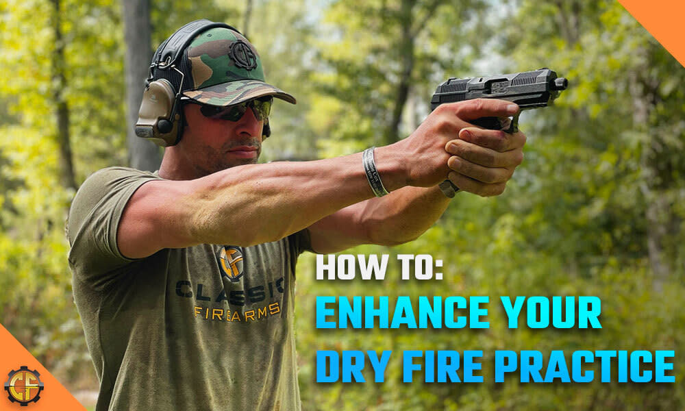 How To Enhance Your Dry Fire Practice