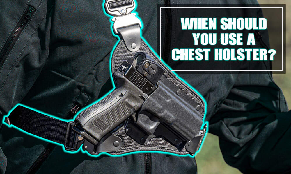 When Should You Use A Chest Holster